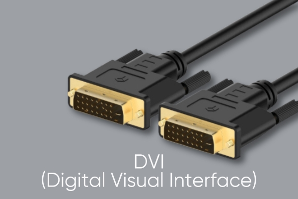 DVI (Digital Visual Interface)